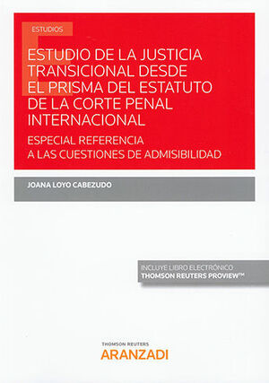 [9788413469843] ESTUDIO DE LA JUSTICIA TRANSICIONAL DESDE EL PRISMA DEL ESTATUTO DE LA CORTE PEN