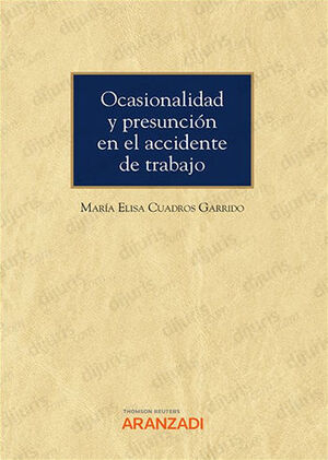 [9788411244756] OCASIONALIDAD Y PRESUNCIÓN EN EL ACCIDENTE DE TRABAJO (PAPEL + E-BOOK)  - 1.ª ED. 2022