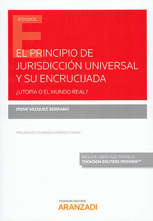 [9788413087290] PRINCIPIO DE JURISDICCIÓN UNIVERSAL Y SU ENCRUCIJADA, EL