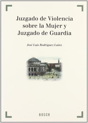 [9788497902168] JUZGADO DE VIOLENCIA SOBRE LA MUJER Y JUZGADO DE GUARDIA