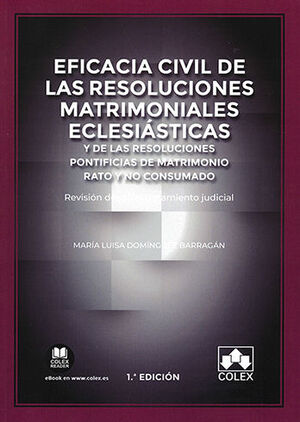 [9788413596242] EFICACIA CIVIL DE LAS RESOLUCIONES MATRIMONIALES ECLESIÁSTICAS Y DE LAS RESOLUCIONES PONTIFICIAS DE MATRIMONIO RATO Y NO CONSUMADO