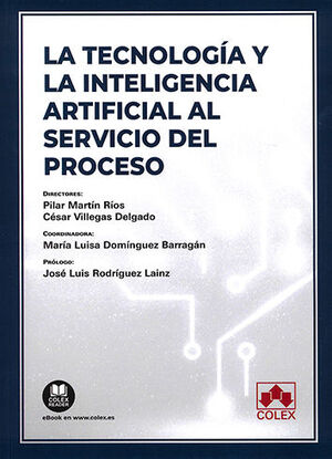 [9788413597799] TECNOLOGÍA Y LA INTELIGENCIA ARTIFICIAL AL SERVICIO DEL PROCESO, LA - 1.ª ED. 2023
