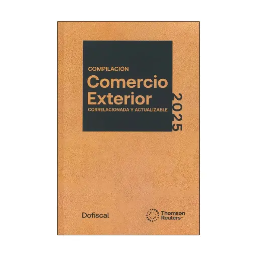 [9786074748963] COMPILACIÓN COMERCIO EXTERIOR CORRELACIONADA - VERSIÓN DUO, IMPRESA Y ACTUALIZACIÓN DIGITAL - 21.ª ED.2025 / ¡NUEVA IMAGEN!