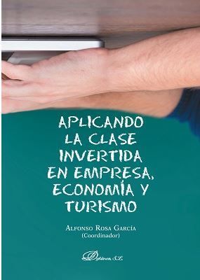 [9788491486602] APLICANDO LA CLASE INVERTIDA EN EMPRESA, ECONOMÍA Y TURISMO - 1.ª ED. 2018