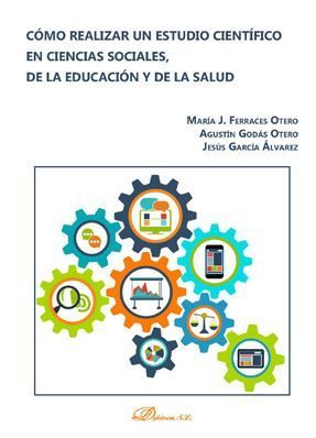 [9788413240534] CÓMO REALIZAR UN ESTUDIO CIENTÍFICO EN CIENCIAS SOCIALES, DE LA EDUCACIÓN Y DE LA SALUD - 1.ª ED. 2019