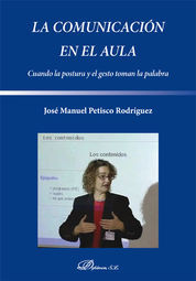 [9788490851135] COMUNICACIÓN EN EL AULA. CUANDO LA POSTURA Y EL GESTO TOMAN LA PALABRA, LA - 1.ª ED. 2014