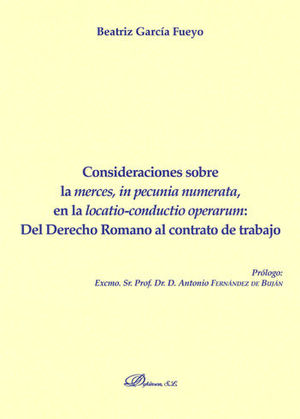[9788491486572] CONSIDERACIONES SOBRE LA MERCES, IN PECUNIA NUMERATA, EN LA LOCATIO-CONDUCTIO OPERARUM: DEL DERECHO ROMANO AL CONTRATO DE TRABAJO - 1.ª ED. 2018