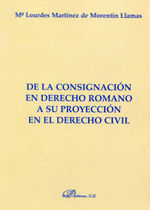 [9788490314555] DE LA CONSIGNACIÓN EN DERECHO ROMANO A SU PROYECCIÓN EN EL DERECHO CIVIL - 1.ª ED. 2013