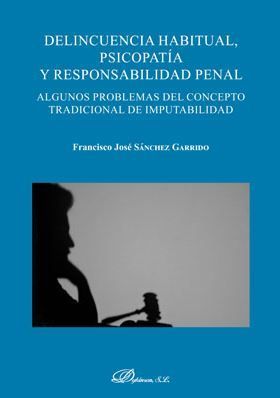 [9788413240121] DELINCUENCIA HABITUAL, PSICOPATÍA Y RESPONSABILIDAD PENAL - 1.ª ED. 2019