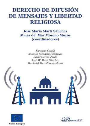 [9788491485551] DERECHO DE DIFUSIÓN DE MENSAJES Y LIBERTAD RELIGIOSA - 1.ª ED. 2018