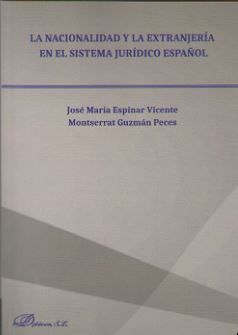 [9788491484196] NACIONALIDAD Y LA EXTRANJERÍA EN EL SISTEMA JURÍDICO ESPAÑOL, LA - 1.ª ED. 2017