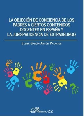 [9788491484837] OBJECIÓN DE CONCIENCIA DE LOS PADRES A CIERTOS CONTENIDOS DOCENTES EN ESPAÑA Y LA JURISPRUDENCIA DE ESTRASBURGO, LA - 1.ª ED. 2017