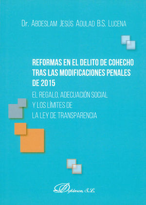 [9788491485544] REFORMAS EN EL DELITO DE COHECHO TRAS LAS MODIFICACIONES PENALES DE 2015 - 1.ª ED. 2018