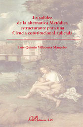 [9788490319840] SOLIDEZ DE LA ALTERNATIVA METÓDICA ESTRUCTURANTE PARA UNA CIENCIA CONSTITUCIONAL APLICADA, LA - 1.ª ED. 2014
