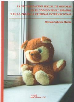 [9788413240701] VICTIMIZACIÓN SEXUAL DE MENORES EN EL CÓDIGO PENAL ESPAÑOL Y EN LA POLÍTICA, LA - 1.ª ED. 2019