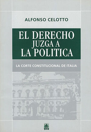 [9789505741847] DERECHO JUZGA A LA POLÍTICA