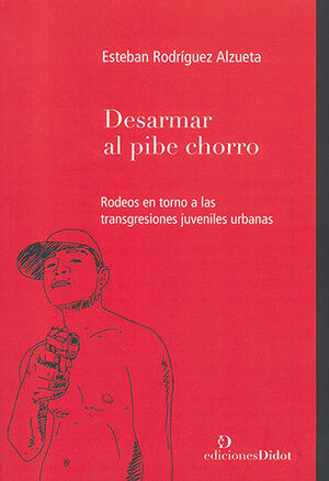 [9789878949154] DESARMAR AL PIBE CHORRO - 1.ª ED. 2023