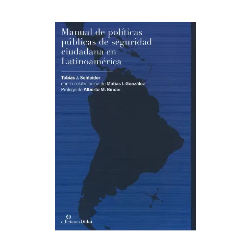 [9789878949253] MANUAL DE POLÍTICAS PÚBLICAS DE SEGURIDAD CIUDADANA EN LATINOAMÉRICA - 1.ª ED. 2024