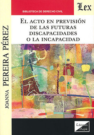 [9789564070230] ACTO EN PREVISIÓN DE LAS FUTURAS DISCAPACIDADES O LA INCAPACIDAD, EL - 1.ª ED. 2021