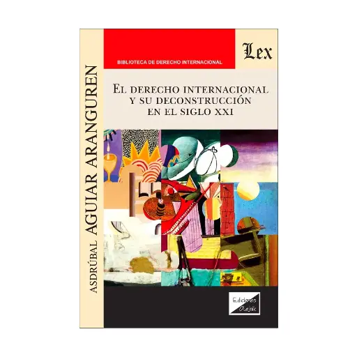 [9789564075105] DERECHO INTERNACIONAL Y SU DECONSTRUCCIÓN EN EL SIGLO XXI, EL - 1.ª ED. 2025