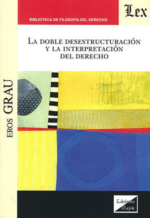 [9789567799121] DOBLE DESESTRUCTURACIÓN Y LA INTERPRETACIÓN DEL DERECHO, LA
