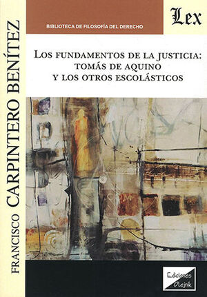 [9789564070162] FUNDAMENTOS DE LA JUSTICIA: TOMÁS DE AQUINO Y LOS OTROS ESCOLÁSTICOS - 1.ª ED. 2021