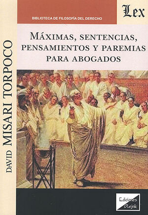 [9789563928556] MÁXIMAS SENTENCIAS PENSAMIENTOS Y PAREMIAS PARA ABOGADOS - 1.ª ED. 2022