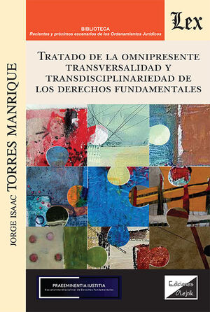 [9789564074115] TRATADO DE LA OMNIPRESENTE TRANSVERSALIDAD Y TRANSDISCIPLINARIEDAD DE LOS DERECHOS FUNDAMENTALES - 1.ª ED. 2023