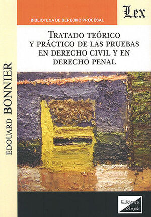 [9789563928006] TRATADO TEÓRICO Y PRÁCTICO DE LAS PRUEBAS EN DERECHO CIVIL Y EN DERECHO PENAL - 1.ª ED. 2020