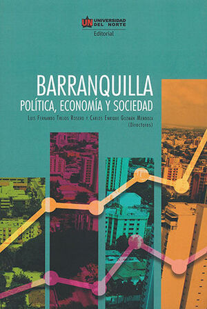 [9789587890235] BARRANQUILLA POLÍTICA, ECONOMÍA Y SOCIEDAD