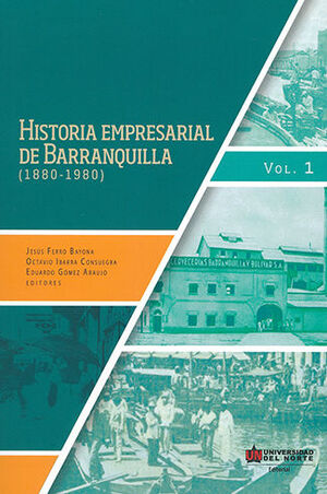 [9789587415148] HISTORIA EMPRESARIAL DE BARRANQUILLA (1880 - 1980) VOL.1