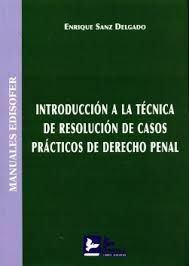 [9788415276104] INTRODUCCIÓN A LA TÉCNICA DE RESOLUCIÓN DE CASOS PRÁCTICOS DE DERECHO PENAL