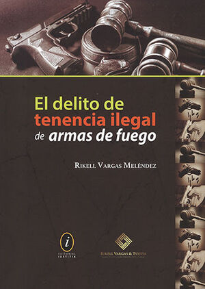 [9786124362262] DELITO DE TENENCIA ILEGAL DE ARMAS DE FUEGO, EL - 1.ª ED. 2020