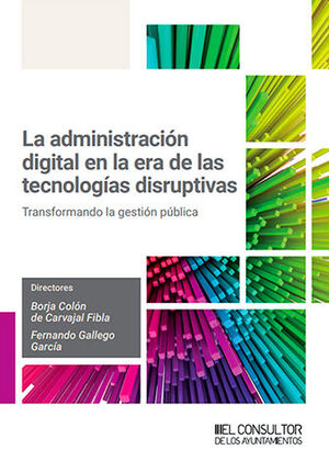 [9788470529573] ADMINISTRACIÓN DIGITAL EN LA ERA DE LAS TECNOLOGÍAS DISRUPTIVAS, LA - 1.ª ED. 2024