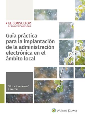 [9788470528316] GUÍA PRÁCTICA PARA LA IMPLANTACIÓN DE LA ADMINISTRACIÓN ELECTRÓNICA EN EL ÁMBITO LOCAL