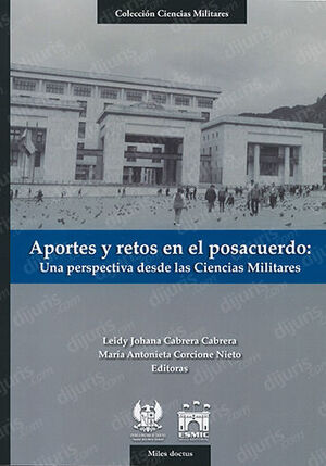 [9789585989696] APORTES Y RETOS EN EL POSACUERDO: UNA PERSPECTIVA DESDE LAS CIENCIAS MILITARES