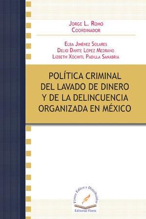 [9786076105702] POLÍTICA CRIMINAL DEL LAVADO DE DINERO Y DE LA DELINCUENCIA ORGANIZADA EN MÉXICO