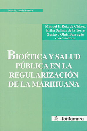 [9786077363729] BIOÉTICA Y SALUD PÚBLICA EN LA REGULARIZACIÓN DE LA MARIHUANA - 1.ª ED. 2017