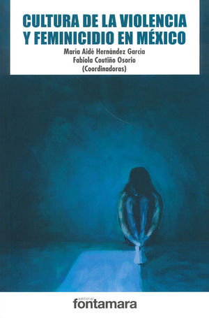 [9786077365983] CULTURA DE LA VIOLENCIA Y FEMINICIDIO EN MÉXICO - 2.ª ED. 2019
