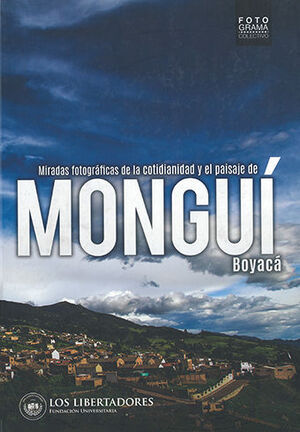 [9789589146965] MIRADAS FOTOGRÁFICAS DE LA COTIDIANIDAD Y EL PAISAJE DE MONGUÍ BOYACÁ