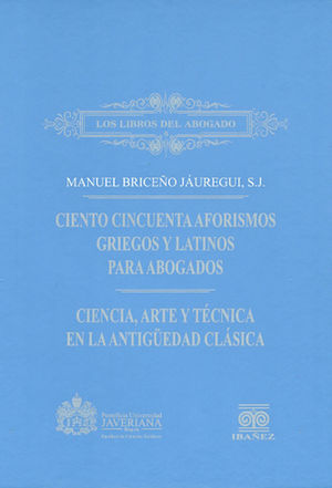 [9789587493214] CIENTO CINCUENTA AFORISMOS GRIEGOS Y LATINOS PARA ABOGADOS