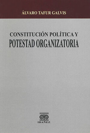 [9789587490862] CONSTITUCIÓN POLÍTICA Y POTESTAD ORGANIZATORIA