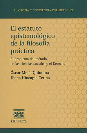 [9789587912470] ESTATUTO EPISTEMOLÓGICO DE LA FILOSOFÍA PRÁCTICA, EL