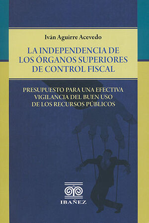 [9789587912135] INDEPENDENCIA DE LOS ÓRGANOS SUPERIORES DE CONTROL FISCAL, LA