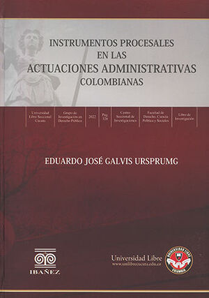 [9789587916997] INSTRUMENTOS PROCESALES EN LAS ACTUACIONES ADMINISTRATIVAS COLOMBIANAS - 1.ª ED. 2022