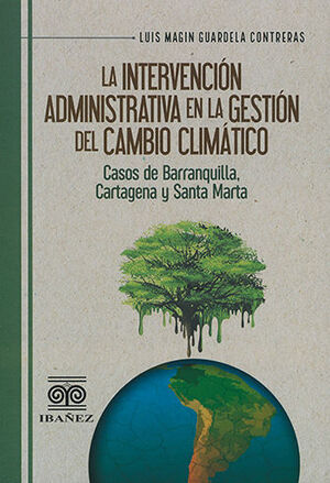 [9789587916386] INTERVENCIÓN ADMINISTRATIVA EN LA GESTIÓN DEL CAMBIO CLIMÁTICO, LA - 1.ª ED. 2022