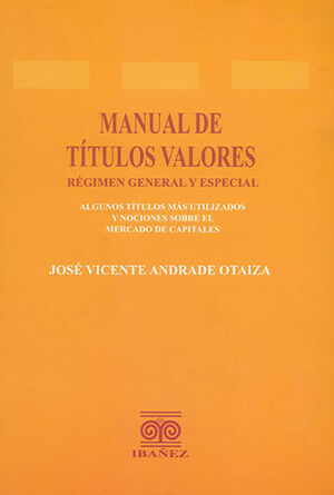 [9789587491005] MANUAL DE TÍTULOS VALORES RÉGIMEN GENERAL Y ESPECIAL