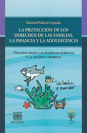 [9789587911978] PROTECCIÓN DE LOS DERECHOS DE LAS FAMILIAS, LA INFANCIA Y LA ADOLESCENCIA, LA