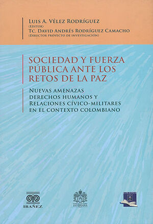 [9789587497526] SOCIEDAD Y FUERZA PÚBLICA ANTE LOS RETOS DE PAZ