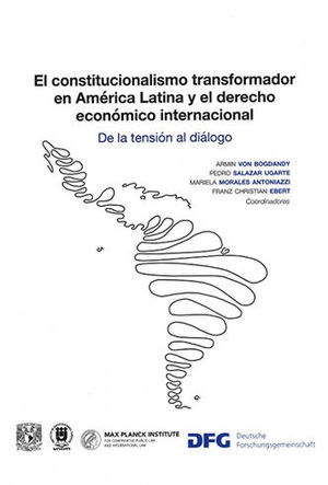 [9786073008105] CONSTITUCIONALISMO TRANSFORMADOR EN AMÉRICA LATINA Y EL DERECHO ECONÓMICO INTERNACIONAL, EL